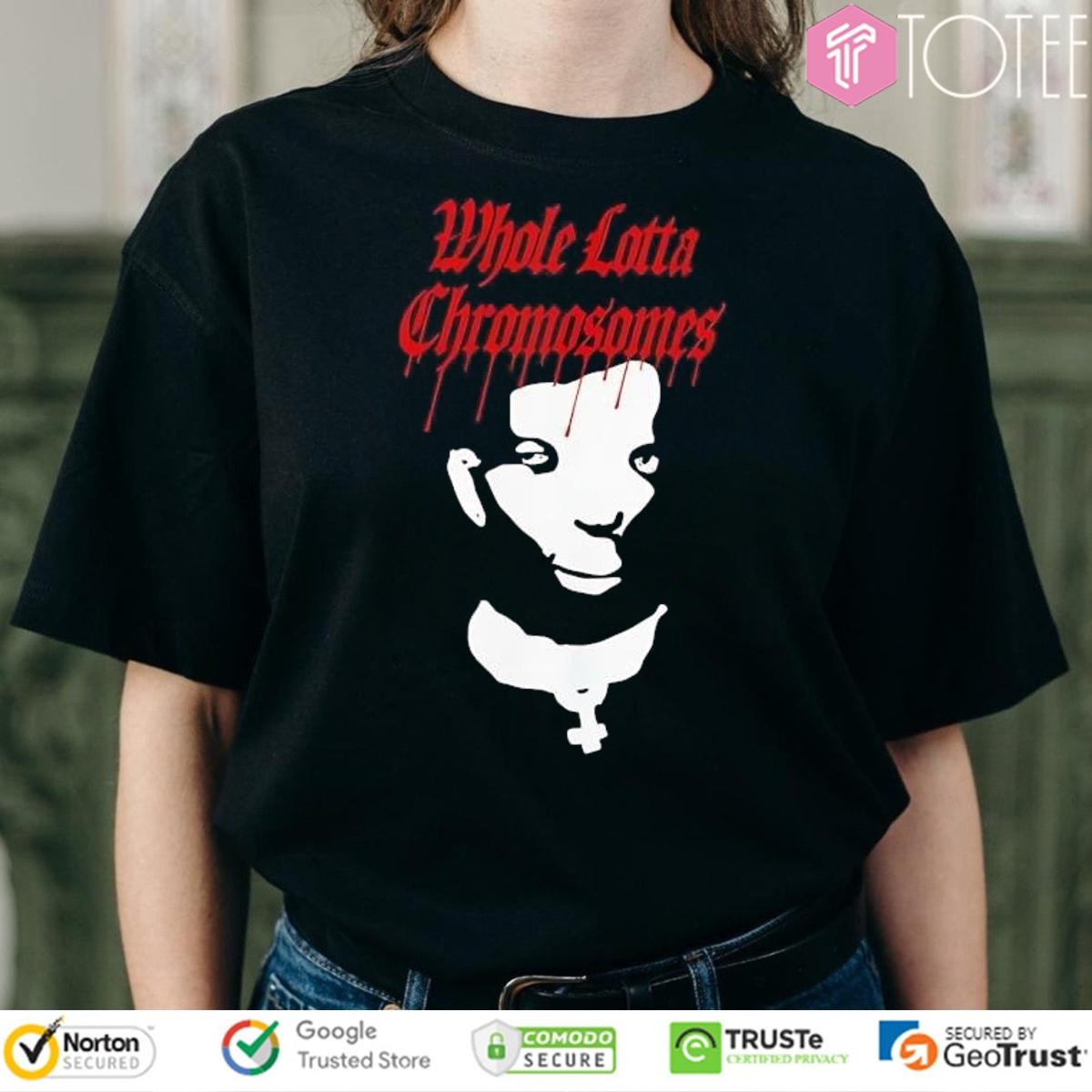Whole Lotta Chromosomes T-shirt